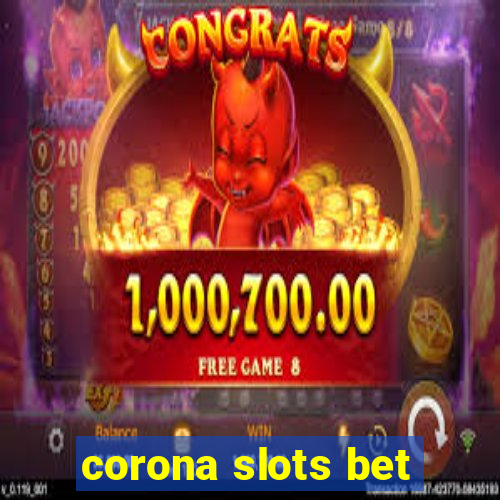 corona slots bet